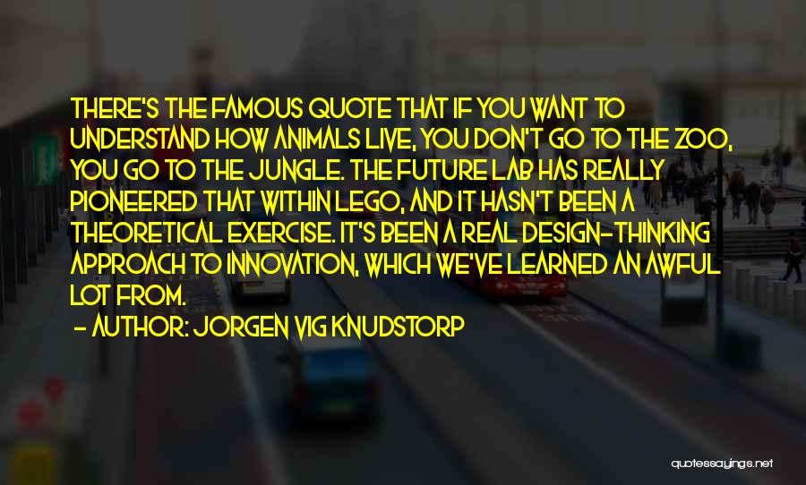 Famous F&b Quotes By Jorgen Vig Knudstorp