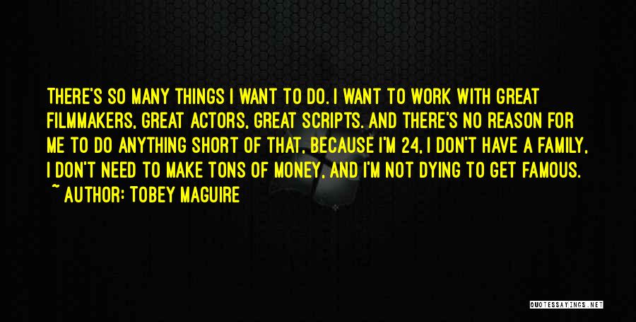 Famous Filmmakers Quotes By Tobey Maguire