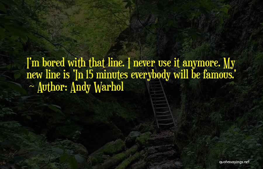 Famous For 15 Minutes Quotes By Andy Warhol