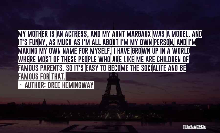 Famous Funny Mother Quotes By Dree Hemingway