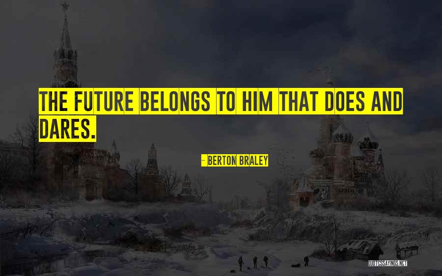 Famous Future Quotes By Berton Braley