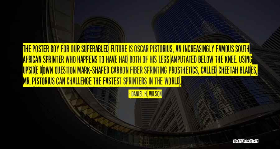 Famous Future Quotes By Daniel H. Wilson Famous Future Quotes By Daniel H. Wilson