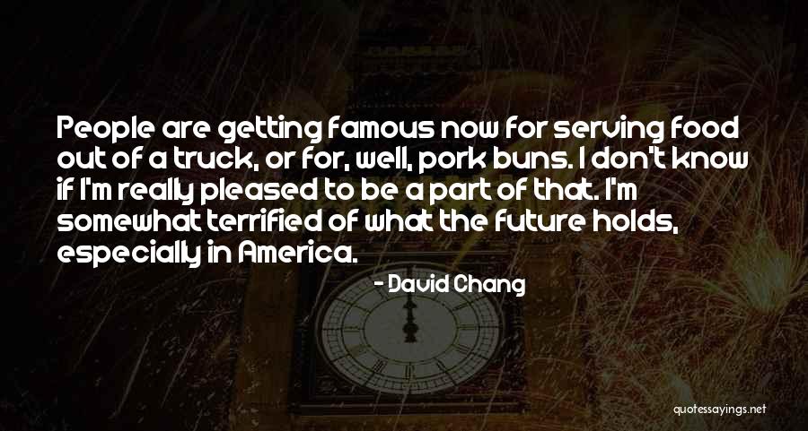 Famous Future Quotes By David Chang Famous Future Quotes By David Chang