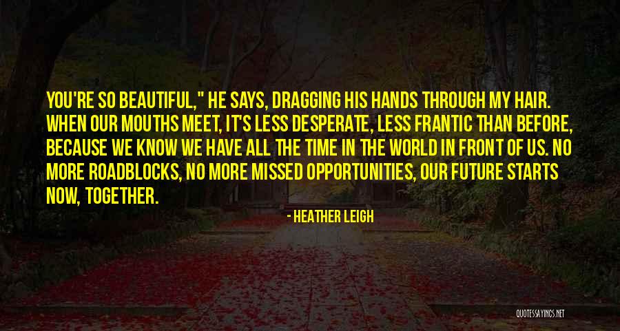 Famous Future Quotes By Heather Leigh Famous Future Quotes By Heather Leigh