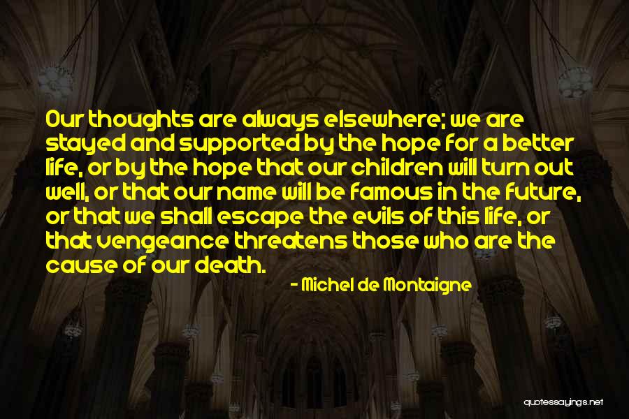 Famous Future Quotes By Michel De Montaigne Famous Future Quotes By Michel De Montaigne