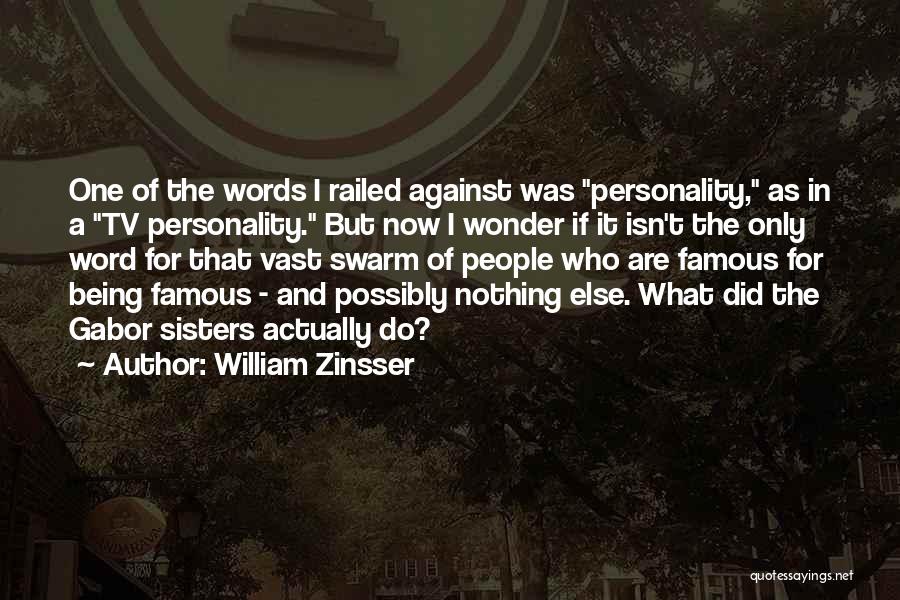 Famous Gabor Quotes By William Zinsser