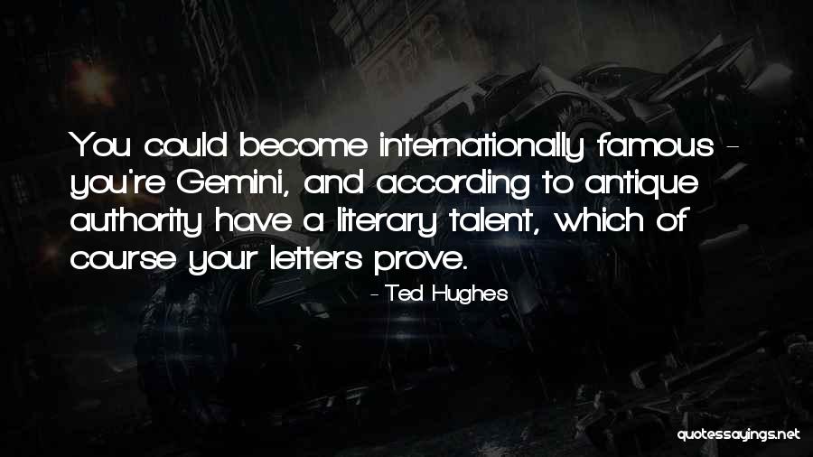 Famous Gemini Quotes By Ted Hughes Famous Gemini Quotes By Ted Hughes