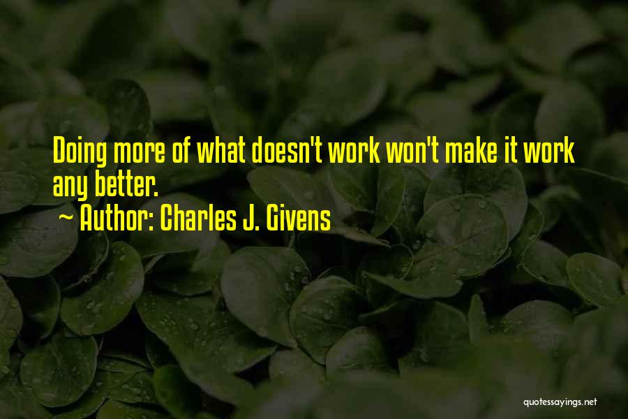 Famous Get Better Quotes By Charles J. Givens