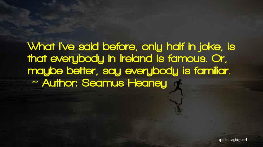 Famous Get Better Quotes By Seamus Heaney