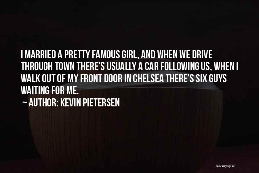 Famous Girl Quotes By Kevin Pietersen