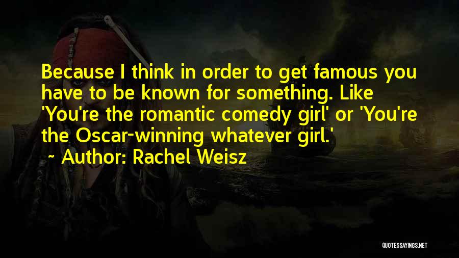 Famous Girl Quotes By Rachel Weisz