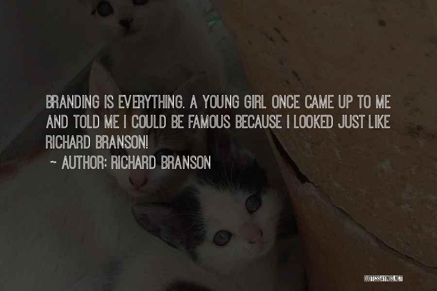 Famous Girl Quotes By Richard Branson