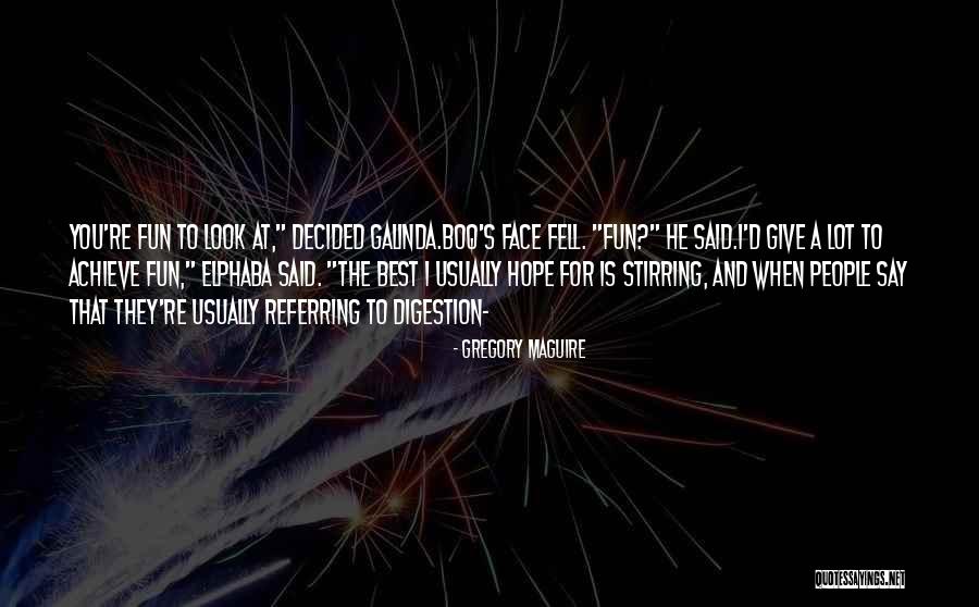 Famous Godspeed Quotes By Gregory Maguire Famous Godspeed Quotes By Gregory Maguire