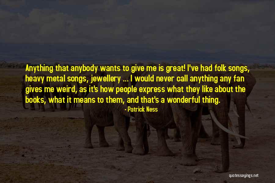 Famous Grady Judd Quotes By Patrick Ness Famous Grady Judd Quotes By Patrick Ness