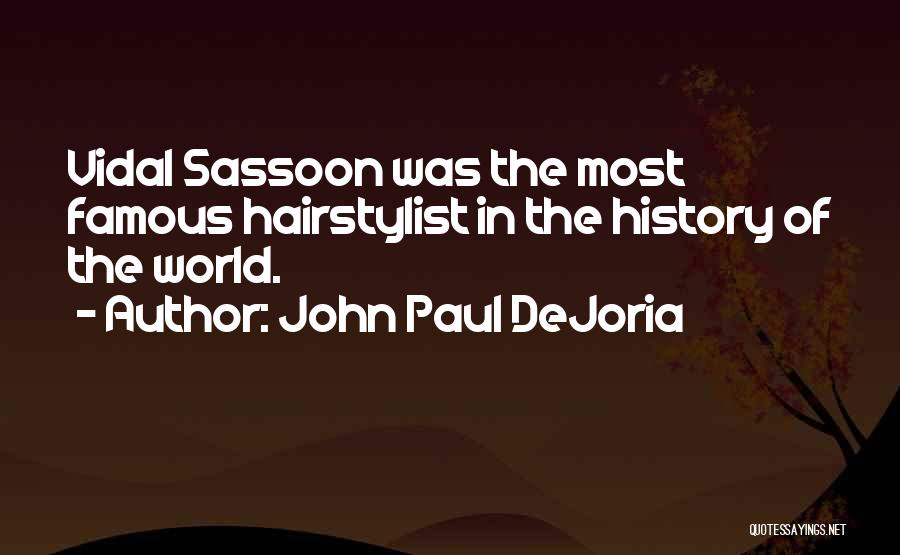 Famous Hairstylist Quotes By John Paul DeJoria