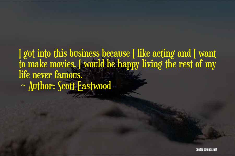 Famous Happy Life Quotes By Scott Eastwood