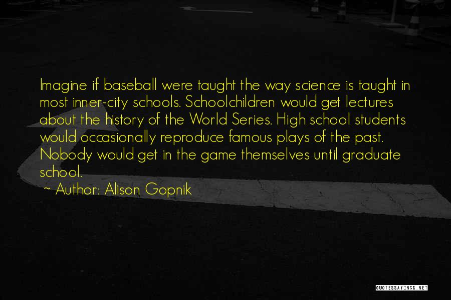 Famous He Got Game Quotes By Alison Gopnik