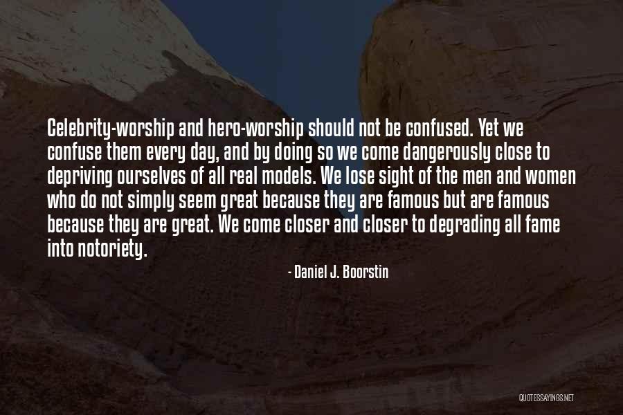 Famous Hero Worship Quotes By Daniel J. Boorstin