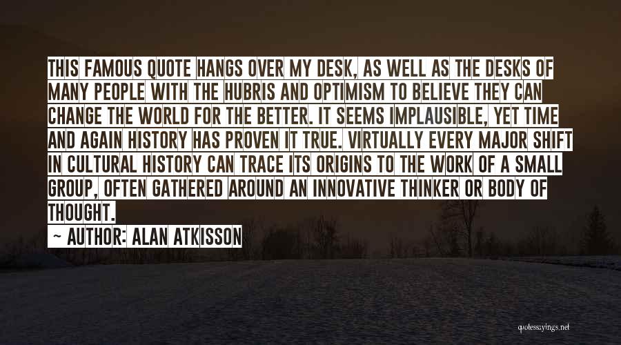Famous History Of The World Quotes By Alan AtKisson