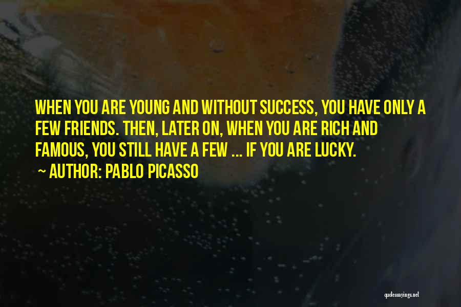 Famous If Then Quotes By Pablo Picasso