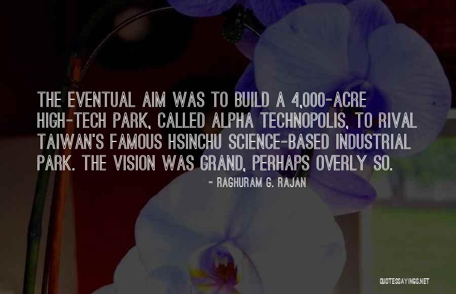 Famous Industrial Quotes By Raghuram G. Rajan