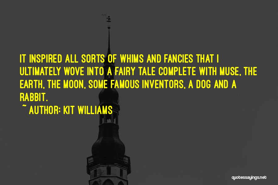 Famous Inventors Quotes By Kit Williams