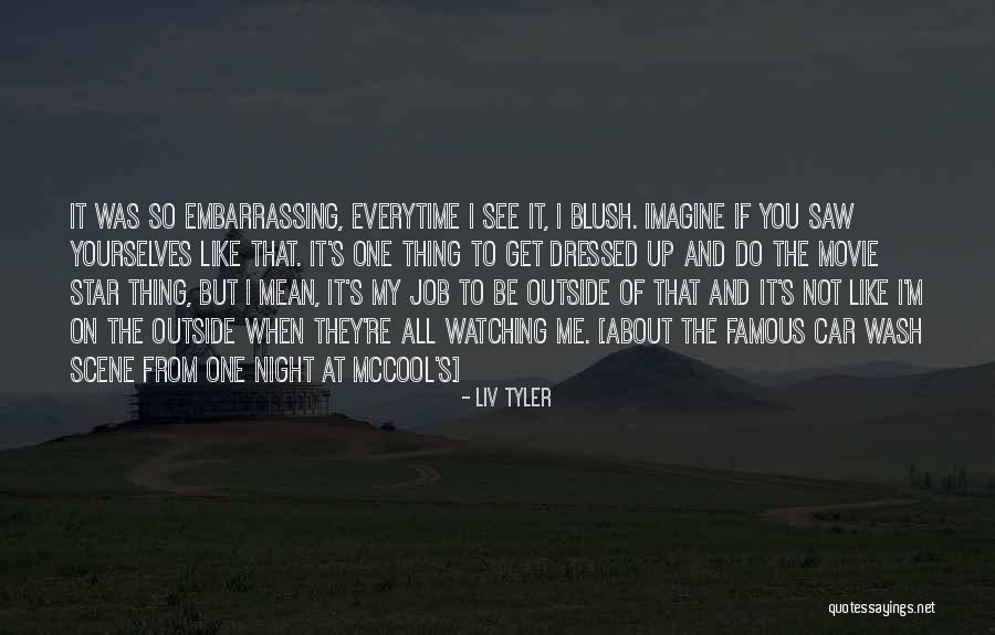 Famous Job Quotes By Liv Tyler Famous Job Quotes By Liv Tyler