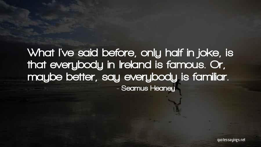 Famous Joke Quotes By Seamus Heaney Famous Joke Quotes By Seamus Heaney