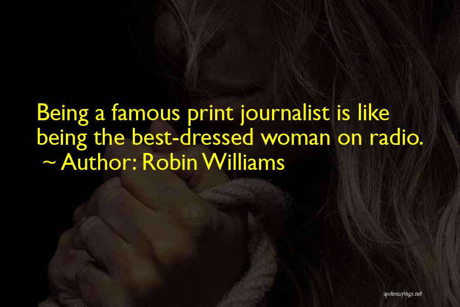 Famous Journalist Quotes By Robin Williams