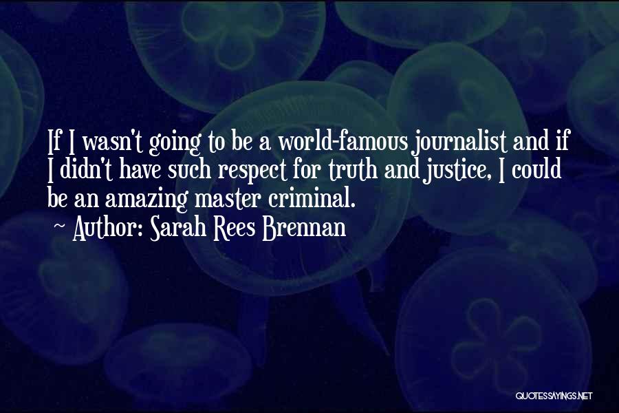Famous Journalist Quotes By Sarah Rees Brennan