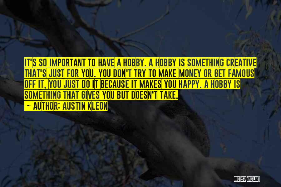 Famous Just Do It Quotes By Austin Kleon Famous Just Do It Quotes By Austin Kleon