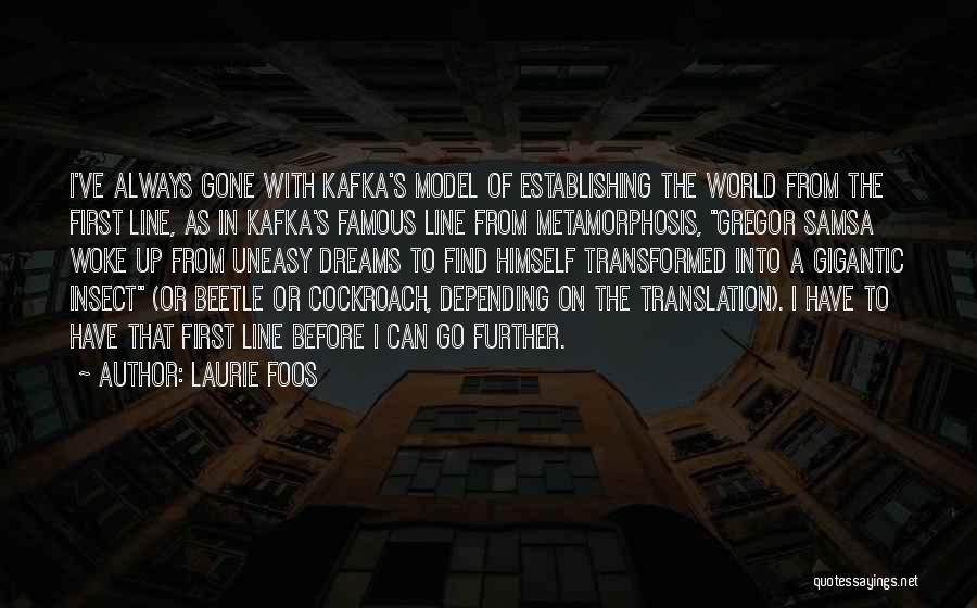 Famous Kafka Quotes By Laurie Foos