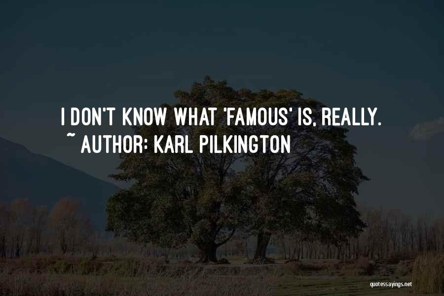 Famous Karl Pilkington Quotes By Karl Pilkington