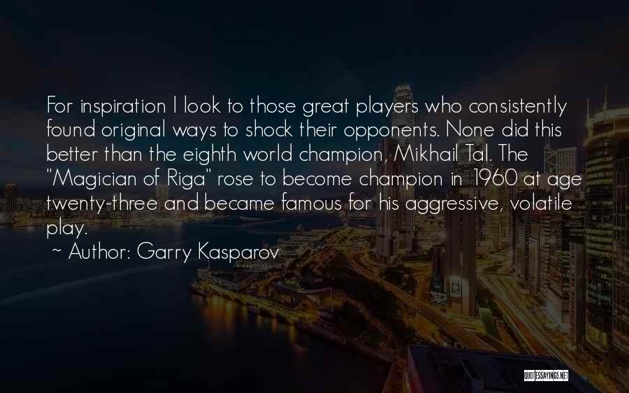 Famous Kasparov Quotes By Garry Kasparov