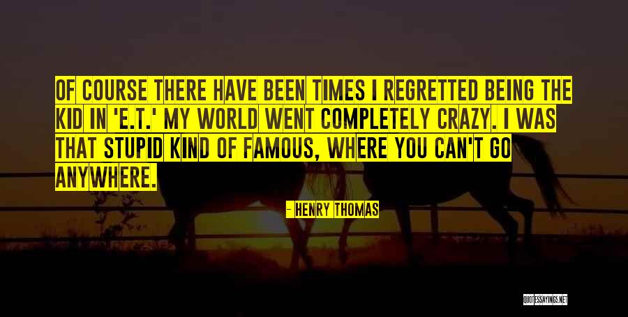 Famous Kid Quotes By Henry Thomas