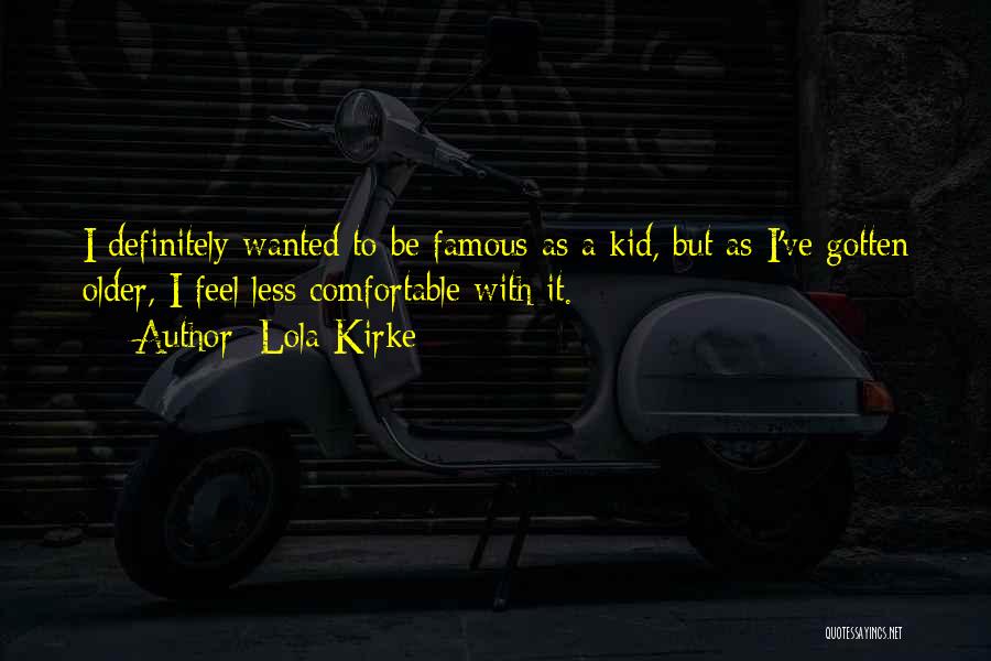 Famous Kid Quotes By Lola Kirke