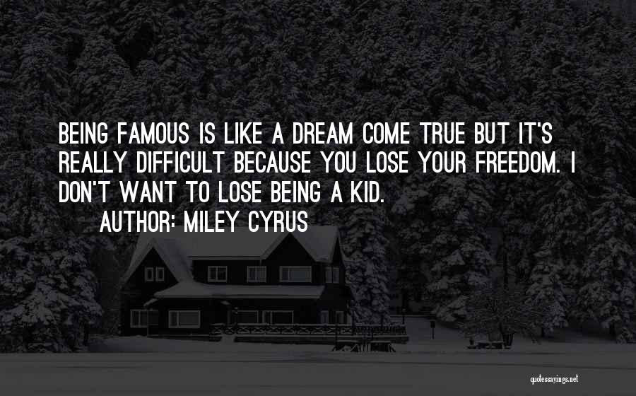 Famous Kid Quotes By Miley Cyrus