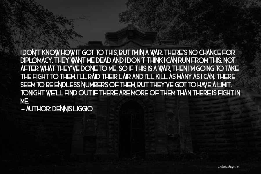Famous Last Words Quotes By Dennis Liggio
