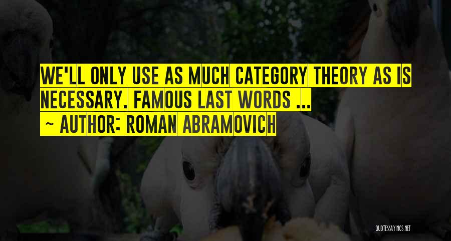 Famous Last Words Quotes By Roman Abramovich