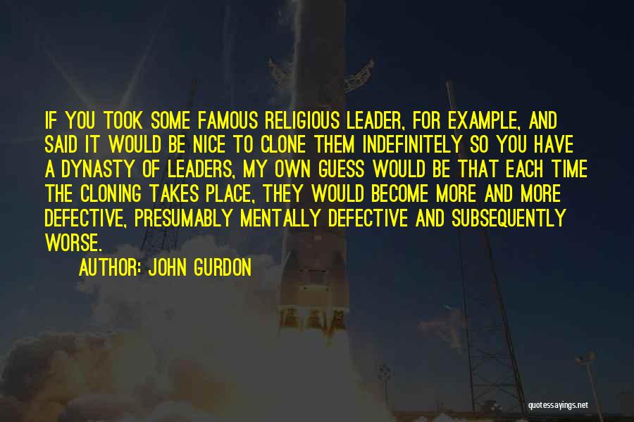 Famous Leaders And Quotes By John Gurdon