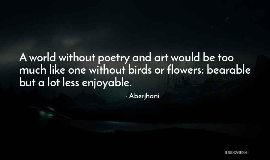 Famous Life Poetry Quotes By Aberjhani Famous Life Poetry Quotes By Aberjhani