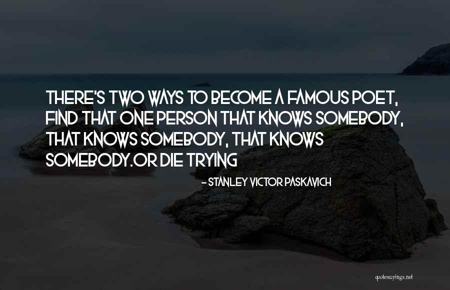 Famous Life Poetry Quotes By Stanley Victor Paskavich Famous Life Poetry Quotes By Stanley Victor Paskavich