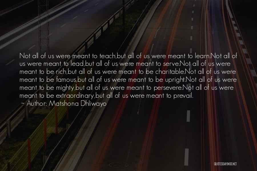 Famous Life Quotes By Matshona Dhliwayo