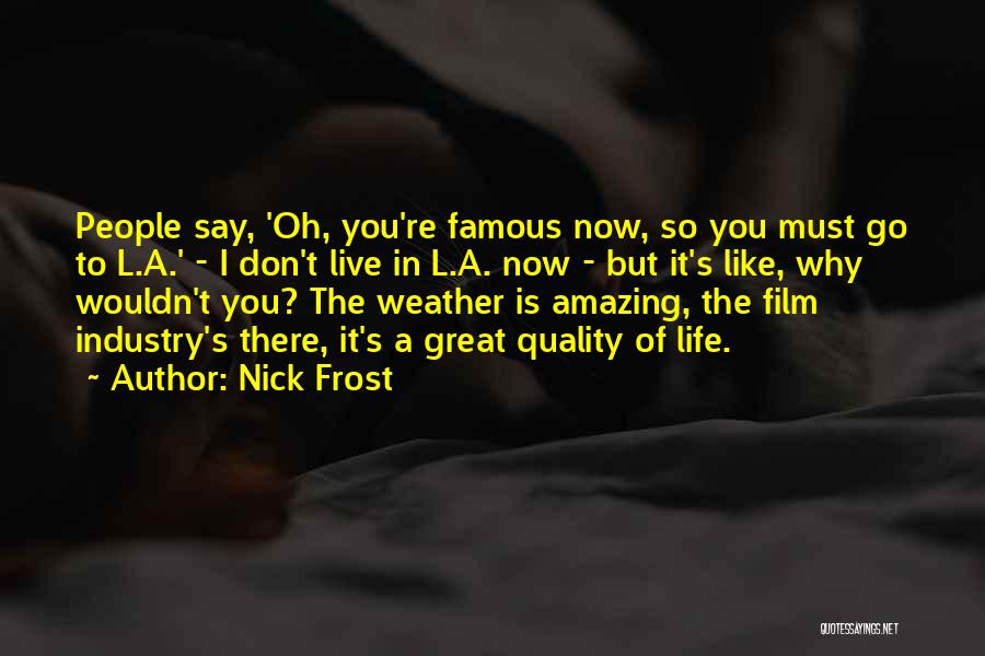 Famous Life Quotes By Nick Frost