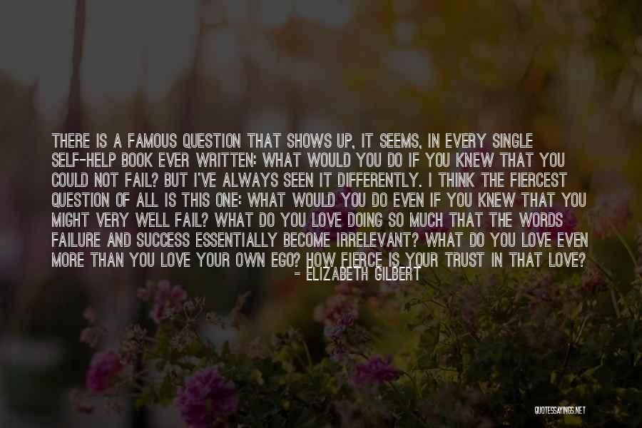 Famous Love Failure Quotes By Elizabeth Gilbert Famous Love Failure Quotes By Elizabeth Gilbert