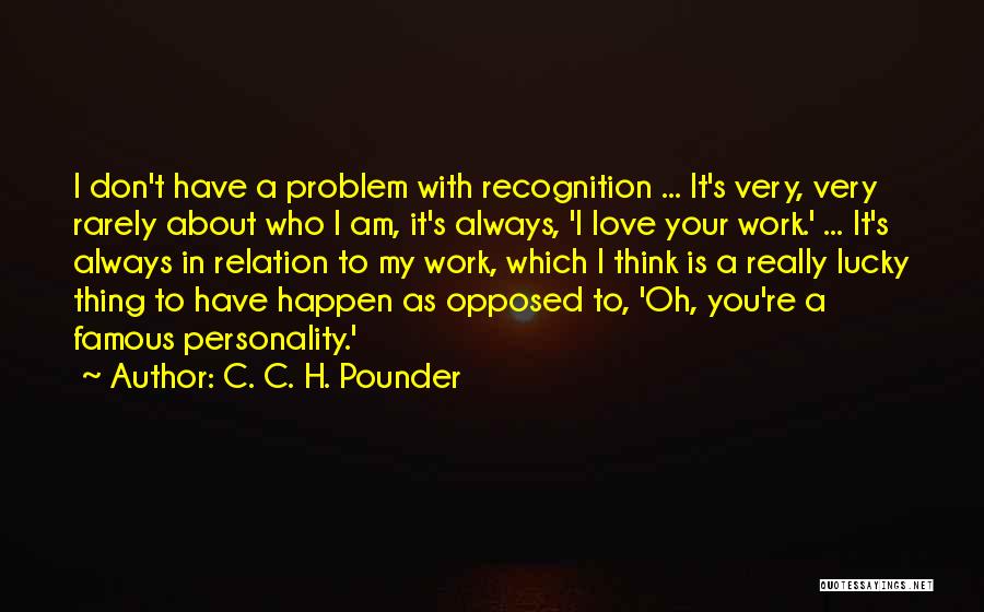 Famous Love Quotes By C. C. H. Pounder