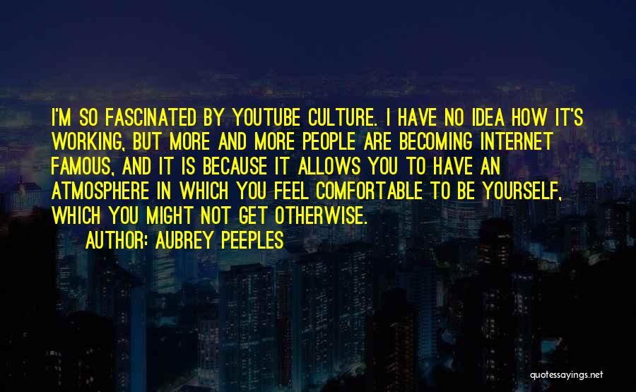 Famous M&e Quotes By Aubrey Peeples