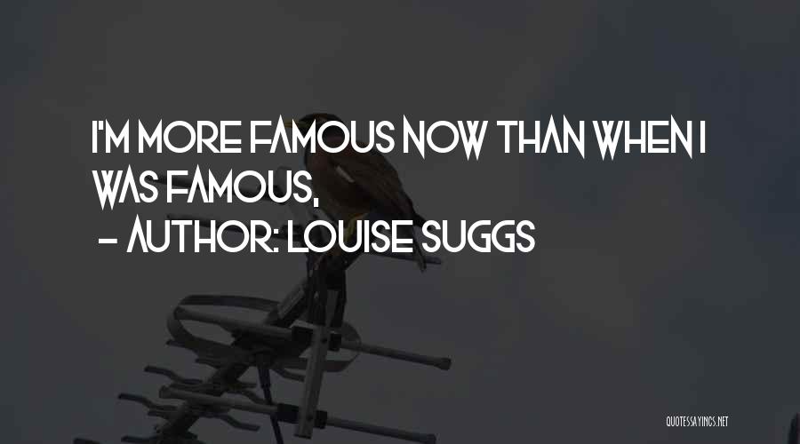 Famous M&e Quotes By Louise Suggs