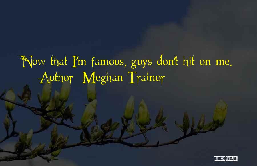 Famous M&e Quotes By Meghan Trainor