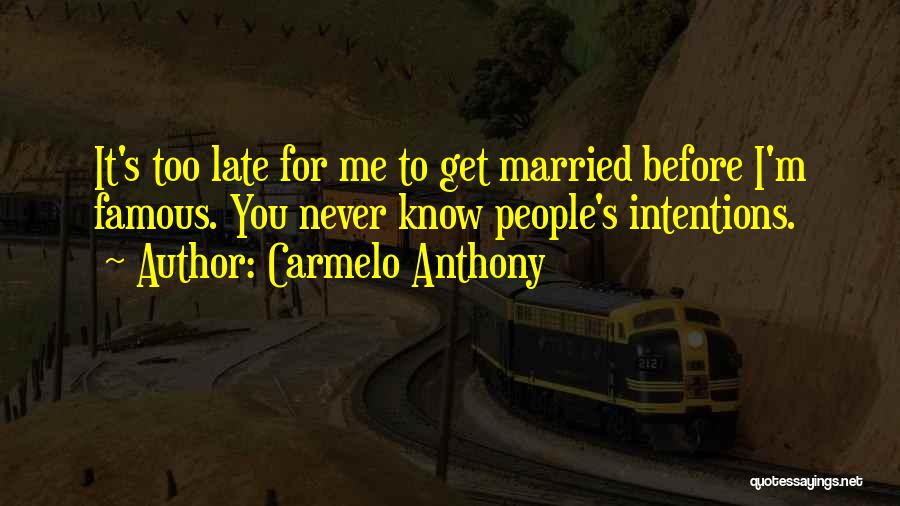 Famous Married Quotes By Carmelo Anthony